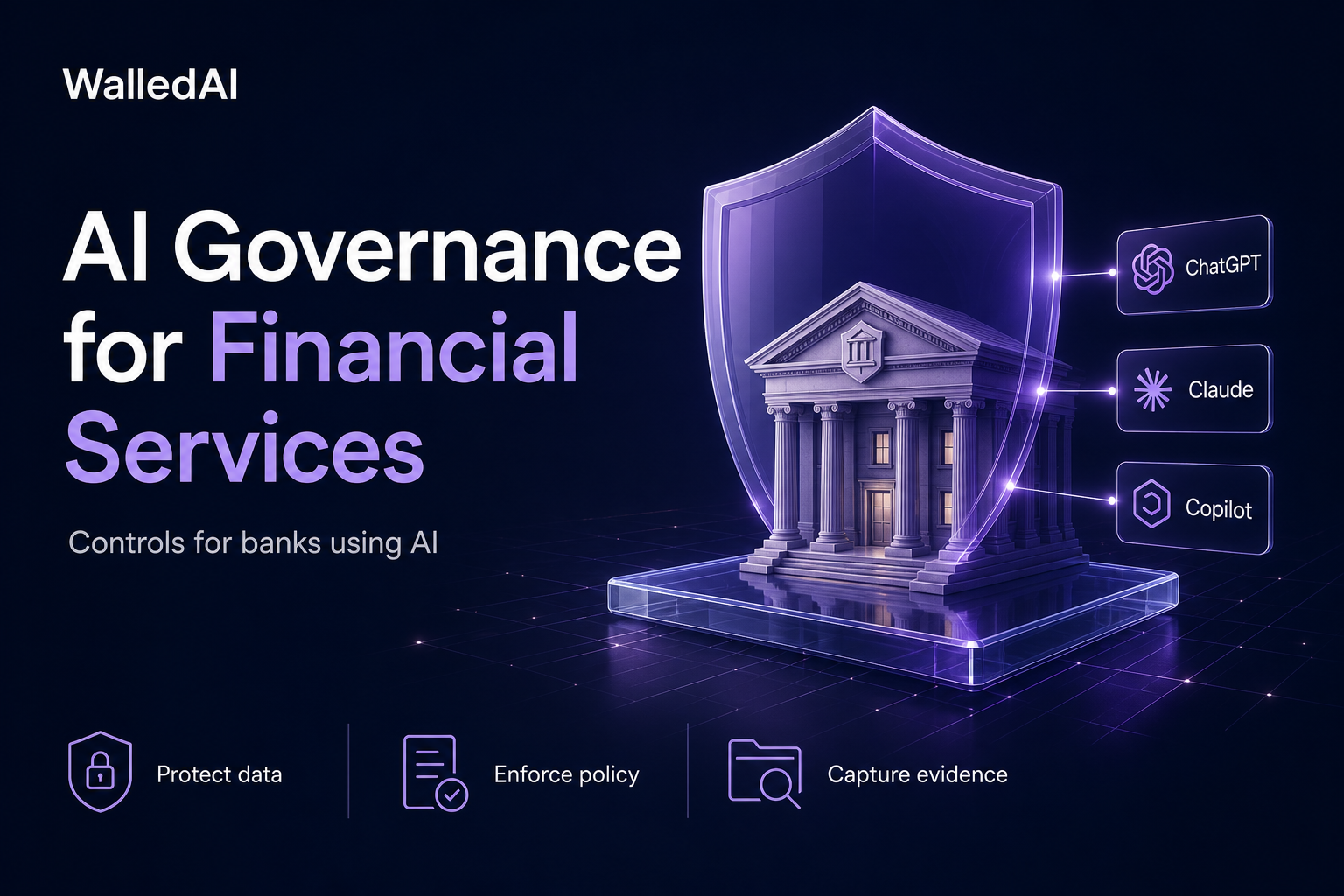 A bank protected by a purple shield, connected to ChatGPT, Claude, and Copilot, illustrating data protection, policy enforcement, and audit evidence. A bank protected by a purple shield, connected to ChatGPT, Claude, and Copilot, illustrating data protection, policy enforcement, and audit evidence.